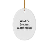 Funny Watchmaker Gifts, Oval Ornament for Watchmaker, Christmas Unique Gifts from Friends, Inspirational Quote - Image 1